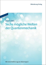 Sechs mögliche Welten der Quantenmechanik - John S. Bell