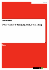Deutschlands Beteiligung am Kosovo-Krieg -  Udo Krause
