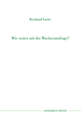 Wie weiter mit der Wachstumsfrage? - Loske, Reinhard