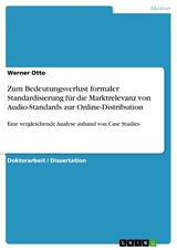 Zum Bedeutungsverlust formaler Standardisierung für die Marktrelevanz von Audio-Standards zur Online-Distribution - Werner Otto