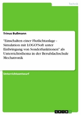 'Einschalten einer Flutlichtanlage - Simulation mit LOGO!Soft unter Einbringung von Sonderfunktionen' als Unterrichtsthema in der Berufsfachschule Mechatronik -  Trinus Bußmann