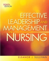 Effective Leadership and Management in Nursing - Sullivan, Eleanor