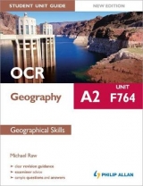 OCR A2 Geography Student Unit Guide New Edition: Unit F764 Geographical Skills - Raw, Michael