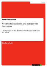Neo-Institutionalismus und europäische Integration -  Sebastian Rosche