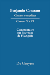 Benjamin Constant: Œuvres complètes. Œuvres / Ecrits politiques – Commentaire sur l’ouvrage de Filangieri - 