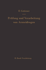 Prüfung und Verarbeitung von Arzneidrogen - Fritz Gstirner