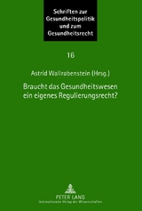 Braucht das Gesundheitswesen ein eigenes Regulierungsrecht? - 