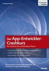 Der App-Entwickler-Crashkurs für Android, iOS und Windows Phone - Christian Immler