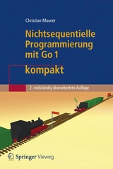 Nichtsequentielle Programmierung mit Go 1 kompakt - Maurer, Christian