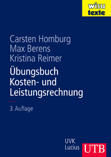 Übungsbuch Kosten- und Leistungsrechnung - Carsten Homburg, Max Berens, Kristina Reimer