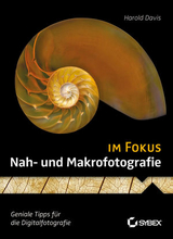 Nah- und Makrofotografie im Fokus - Harold Davis