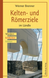 Kelten- und Römerziele im Ländle - Werner Brenner