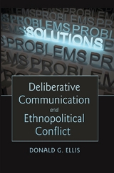 Deliberative Communication and Ethnopolitical Conflict - Donald G. Ellis