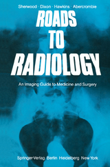 Roads to Radiology - T. Sherwood, A.K. Dixon, D. Hawkins, M.L.J. Abercrombie