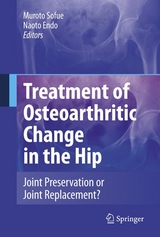 Treatment of Osteoarthritic Change in the Hip - 