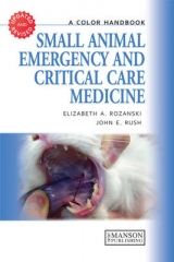 Small Animal Emergency and Critical Care Medicine - Rozanski, Elizabeth; Rush, John