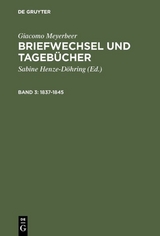 Giacomo Meyerbeer: Briefwechsel und Tagebücher / 1837–1845 - Giacomo Meyerbeer