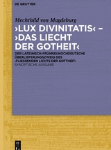 ‚Lux divinitatis‘ – ‚Das liecht der gotheit‘ -  Mechthild von Magdeburg