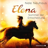 Elena 2: Elena - Ein Leben für Pferde: Sommer der Entscheidung - Nele Neuhaus