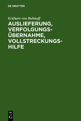 Auslieferung, Verfolgungsübernahme, Vollstreckungshilfe - Eckhart von Bubnoff