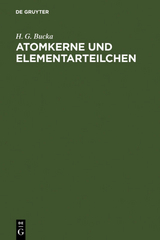 Atomkerne und Elementarteilchen - H. G. Bucka