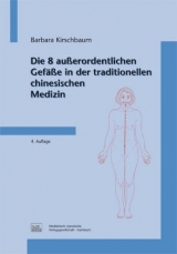 Die 8 außerordentlichen Gefäße in der traditionellen chinesischen Medizin - Kirschbaum, Barbara