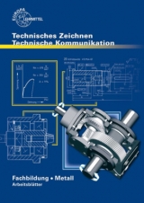Technisches Zeichnen Technische Kommunikation Metall Fachbildung - Schellmann, Bernhard; Stephan, Andreas