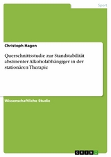 Querschnittsstudie zur Standstabilität abstinenter Alkoholabhängiger in der stationären Therapie - Christoph Hagen