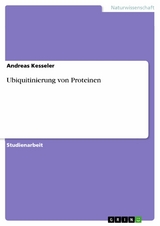 Ubiquitinierung von Proteinen - Andreas Kesseler