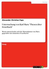 Untersuchung von Karl Marx "Thesen über Feuerbach" - Alexander Christian Pape