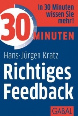 30 Minuten Richtiges Feedback - Kratz, Hans-Jürgen