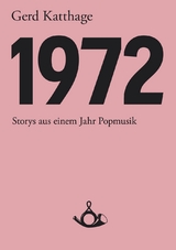 1972 - Storys aus einem Jahr Popmusik - Gerd Katthage