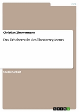 Das Urheberrecht des Theaterregisseurs - Christian Zimmermann