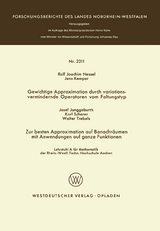 Gewichtige Approximation durch variationsvermindernde Operatoren vom Faltungstyp. Zur besten Approximation auf Banachräumen mit Anwendungen auf ganze Funktionen - Rolf Joachim Nessel