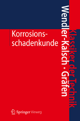 Korrosionsschadenkunde - Elsbeth Wendler-Kalsch, Hubert Gräfen