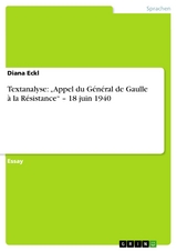Textanalyse: „Appel du Général de Gaulle à la Résistance“ – 18 juin 1940 - Diana Eckl