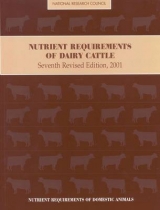 Nutrient Requirements of Dairy Cattle - Subcommittee on Dairy Cattle Nutrition; Committee on Animal Nutrition; Board on Agriculture and Natural Resources; Division on Earth and Life Studies; National Research Council