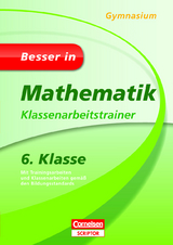 Besser in Mathematik - Klassenarbeitstrainer Gymnasium 6. Klasse - Spahn, Alexander