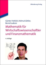 Mathematik für Wirtschaftswissenschaftler und Finanzmathematik - Hettich, Günter; Jüttler, Helmut; Luderer, Bernd