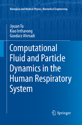 Computational Fluid and Particle Dynamics in the Human Respiratory System - Jiyuan Tu, Kiao Inthavong, Goodarz Ahmadi