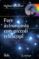 Fare astronomia con piccoli telescopi -  Michael Gainer