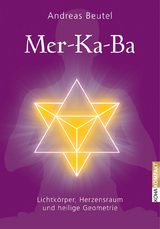 Merkaba – Lichtkörper, Herzensraum und heilige Geometrie - Andreas Beutel