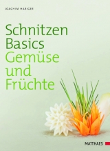 Schnitzen Basics - Gemüse und Früchte - Joachim Habiger