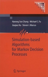 Simulation-based Algorithms for Markov Decision Processes -  Hyeong Soo Chang,  Michael C. Fu,  Jiaqiao Hu,  Steven I. Marcus
