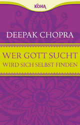 Wer Gott sucht, wird sich selbst finden - Deepak Chopra