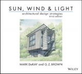 Sun, Wind, and Light: Architectural Design Strategies - Dekay, Mark; Brown, G. Z.