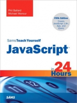 JavaScript in 24 Hours, Sams Teach Yourself - Ballard, Phil; Moncur, Michael