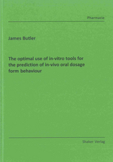 The optimal use of in-vitro tools for the prediction of in-vivo oral dosage form behaviour - James Butler