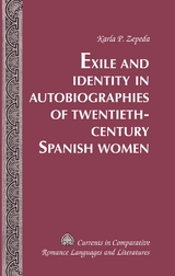 Exile and Identity in Autobiographies of Twentieth-Century Spanish Women - Karla P. Zepeda