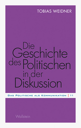 Die Geschichte des Politischen in der Diskussion - Tobias Weidner